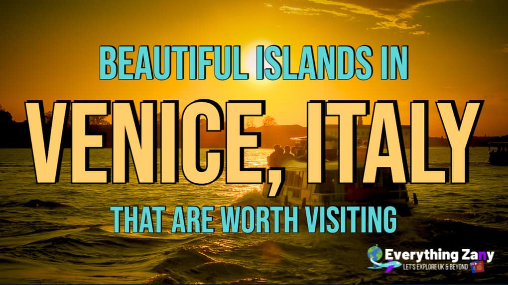 5 Beautiful Islands In Venice (Italy) That Are Worth Visiting