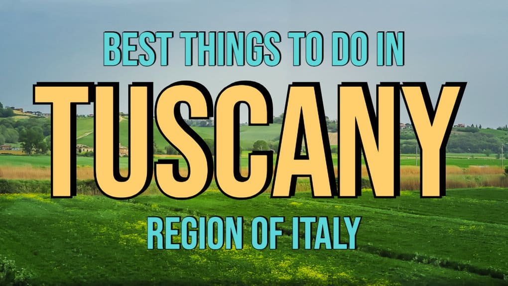 8 Best Things To Do In Tuscany Region, Italy