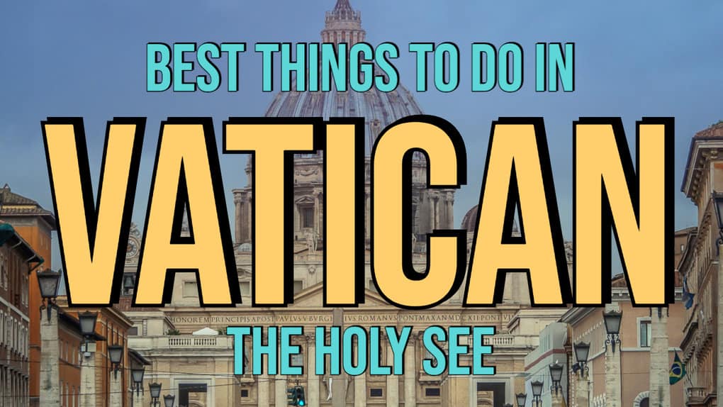 7 Best Things To Do In Vatican (The Holy See)