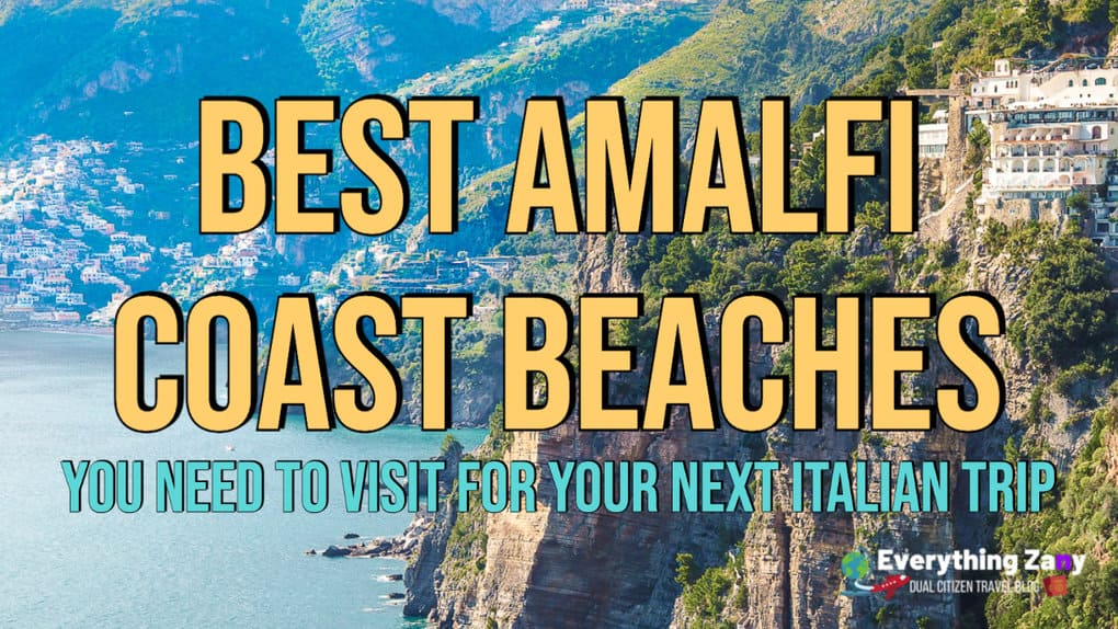 10 Best Amalfi Coast Beaches You Need To Visit For Your Next Italy Trip