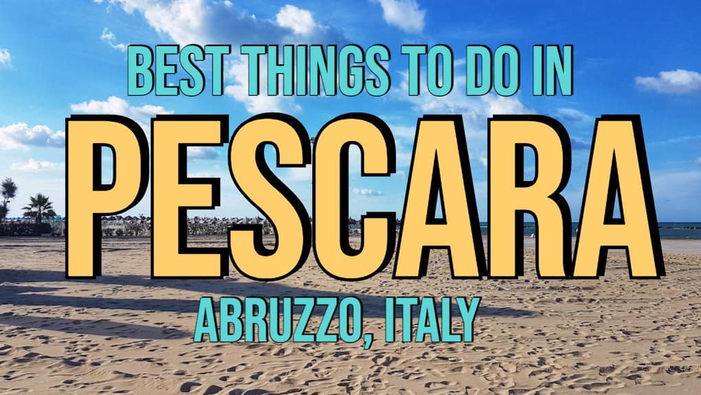 7 Best Things To Do In Pescara (Abruzzo, Italy)